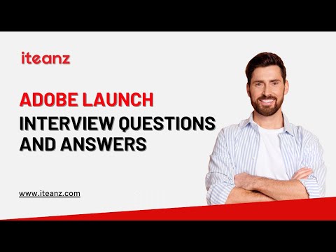 Adobe Launch Interview Questions and Answers | Top 25 Adobe Launch Interview Questions | Iteanz