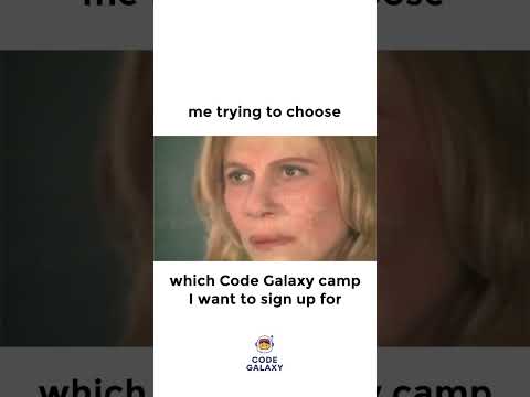 me trying to choose which Code Galaxy camp to sign up for - Code Galaxy