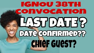 (Breaking News) 38th Convocation Date, Chief Guest, Last Date Official Announced_IGNOUmalayalam