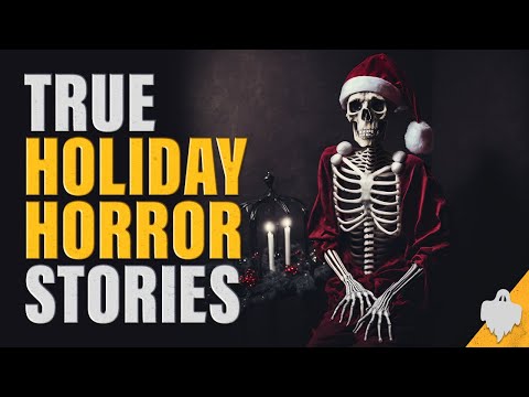 True Holiday Horror Stories (Paranormal Christmas Chaos, Ghosts, & Other Weirdness)
