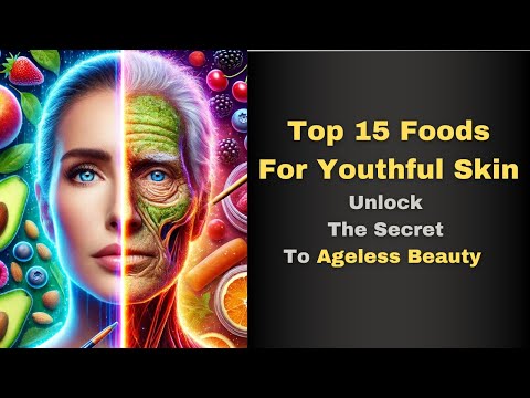 Top 15 Foods for Youthful Skin: Unlock The Secret To Ageless Beauty