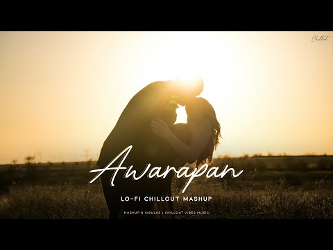 Awarapan Mashup | Toh Phir Aao Mujhko Satao | Chillout Vibes