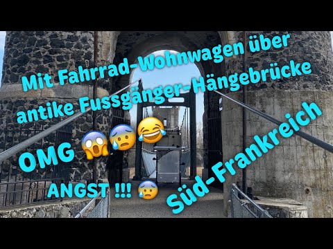 Mit 500+ Kg Fahrradwohnwagen über antike Fußgänger-Hängebrücke 😰🫣😱 in Süd-Frankreich ! ANGST 😰😂