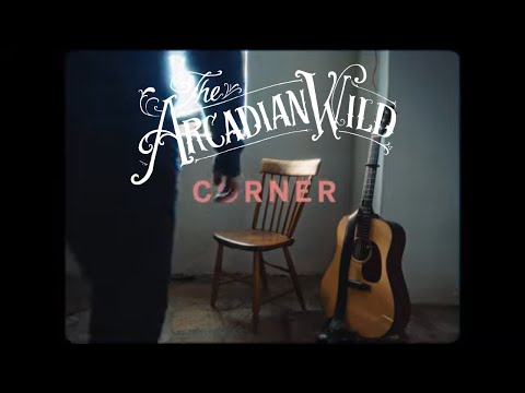 The Arcadian Wild - Corner (Official Music Video)
