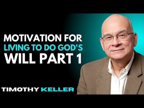 Motivation for Living To Do God's Will | Clip 1 || Timothy Keller MOTIVATIONAL SPEECH