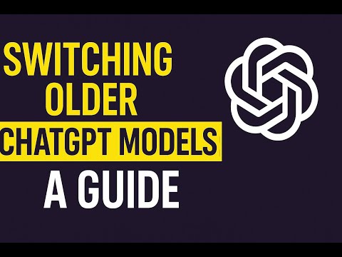 Bringing Back ChatGPT 4 : Switching Older ChatGPT Models: A Guide