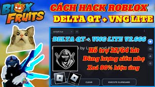 Cách Hack Roblox, Delta QT + VNG Lite V2.666 mới nhất, Hack Blox Fruit !