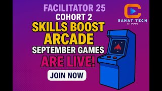 Facilitator 2025 (Cohort 2) Skills Boost Arcade September Games are Live | Join Now🎮☁️
