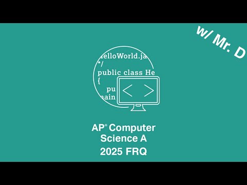 AP CSA 2025 Exam FRQ Walk-through