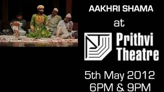 AAKHRI SHAMA at Prithvi Theatre on 5th May, 6PM & 9PM