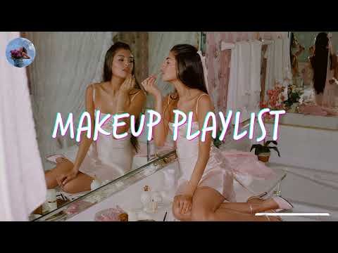 songs to vibe with while doing your makeup💄🎀 // playlist