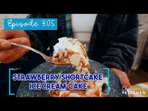 Chelsea's Kitchen S3 - Episode 3.05 - Strawberry Shortcake Ice Cream Cake