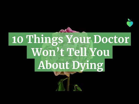 10 Things Your Doctor Won’t Tell You About Dying