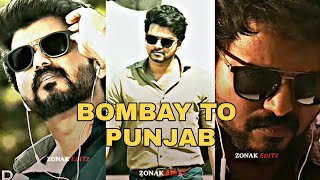 Bombay To Punjab || Vijay Thalapathy👑 Birthday Special Edit || Zonak Editz