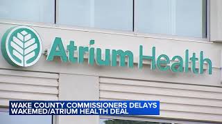 Wake County commissioners delay vote on WakeMed-Atrium deal