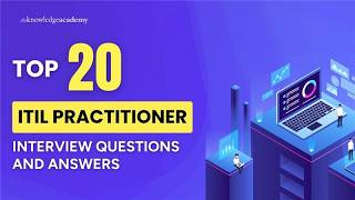 Top 20 ITIL Practitioner Interview Questions and Answers | The Knowledge Academy