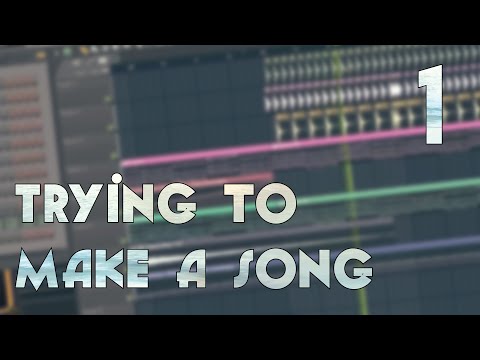Trying to Make a Song - Part 1 - Melody, Chords and Memes