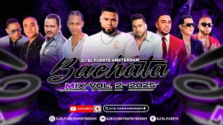 BACHATA MIX 2025 🥃VOL.2 DALVIN LA MELODIA -ZACARIAS -RAULIN RODRIGUEZ-  LA MAS PEGADA  DJ EL FUERTE