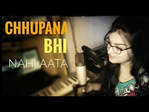 Chhupana bhi nahi aata ️️| Lubna Shamrock | Female unplugged cover
