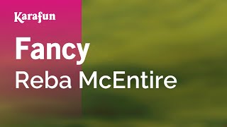 Fancy - Reba McEntire | Karaoke Version | KaraFun