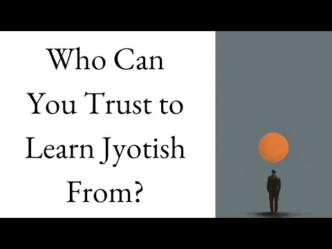 Who Can You Trust to Learn Jyotish From? | How to Study Jyotish Series – Lecture 7