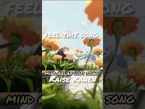 Kaise Kahen mind relax lofi song #lofi #music