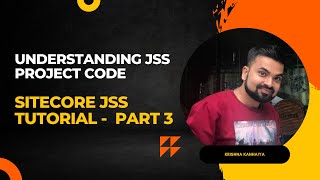 Sitecore JSS Part 3 :  Understanding JSS Project Code Structure