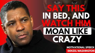 Say This to Him During Intimacy – And He’ll Never Forget You |DENZEL WASHINGTON Motivational Speech.