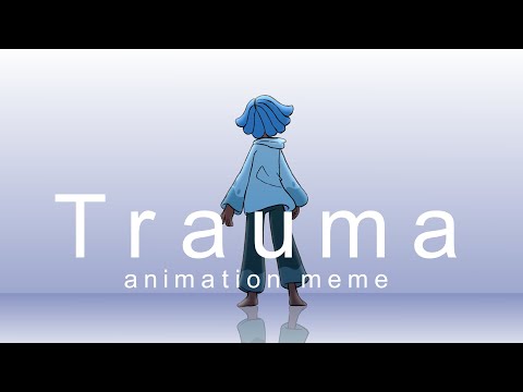 Trauma | Animation Meme (April Fools!)