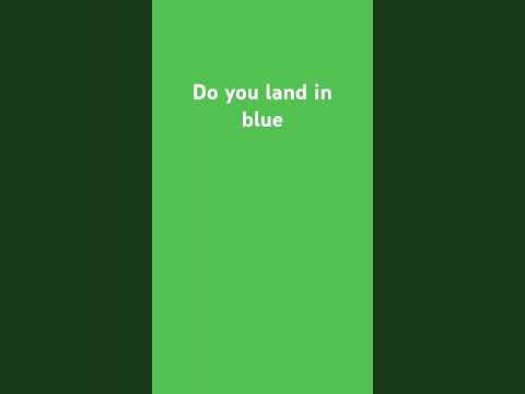 do you land in blue?