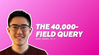 The 40,000-field Query: Optimizations for Gigantic High-QPS Operations - Gary Zeng