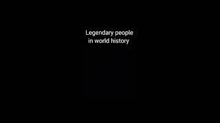Legendary people in History pt3