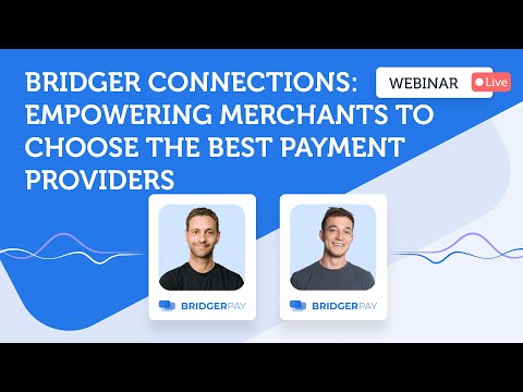 Bridger Connections: Empowering Merchants to Choose the Best Payment Providers