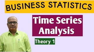 Business Statistics 2 I Time Series Analysis I Theory I Part 1 I Khans Commerce Tutorial I