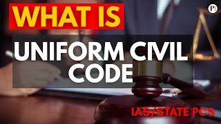 What is Uniform Civil Code (UCC) | Article 44, Importance, Pros & Cons | UPSC/STATE PCS/LAW