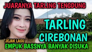 TARLING DANGDUT CIREBONAN PALING EMPUK BASSNYA|| JUARANYA LAGU TARLING