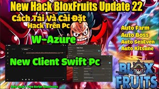 B.l.o.x Fruit New Hack Swift Client Trên Pc Mới Nhất ( W-Azure ) [ Auto Farm-Auto Raid And More!]