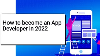 How to become an App Developer in 2022 | 10 Essential Skills For App Developers