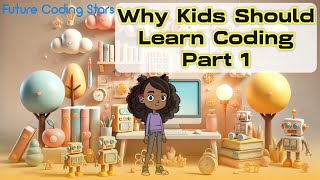 Kids Coding: Build Skills, Boost Future (Part 1)