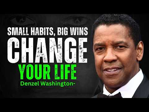 Small Habits - Big Results - DENZEL WASHINGTON MOTIVATION