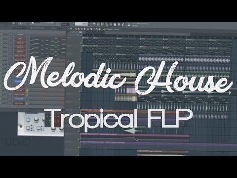 [Free FLP] Melodic House / Tropical Style Project