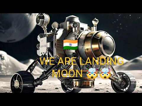 FINALLY WE ARE LANDING MOON 🌝🤯🇮🇳🇮🇳