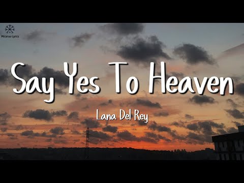 Lana Del Rey - Say Yes To Heaven (Lyrics)