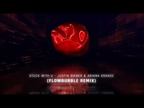 Ariana Grande & Justin Bieber - Stuck With U (Flowbubble Remix)