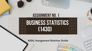 AIOU Business Statistics (Code-1430) Assignment No. 1 Complete Solution Guide