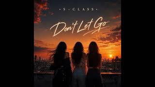 S-CLASS - Don’t Let Go (Official Audio)