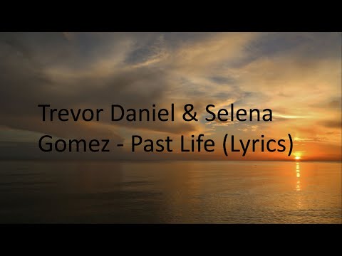 Trevor Daniel & Selena Gomez - Past Life (Lyrics)