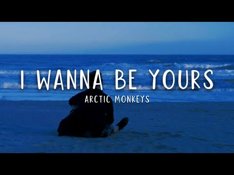Arctic Monkeys - I Wanna Be Yours (Lyrics)