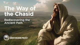 The Way of the Chasid: Rediscovering the Ancient Path of Spiritual Growth