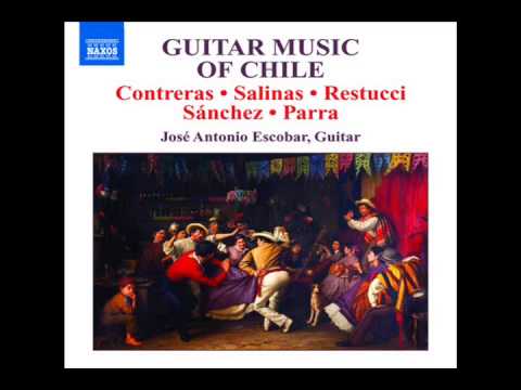 José Antonio Escobar: Guitar Music of Chile (Contreras, Salinas, Restucci, Parra)